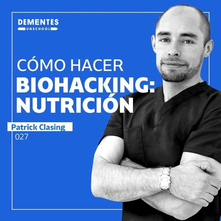 cover art for Cómo hacer biohacking: nutrición | Patrick Clasing | UNSCHOOL 027