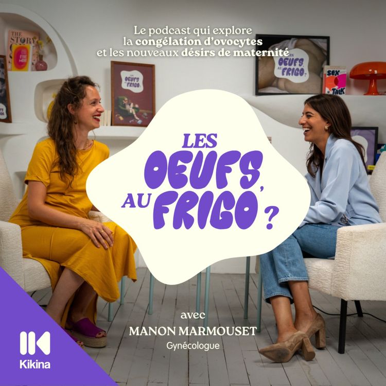 cover art for #1 - La congélation d’ovocytes, c’est quoi ? Comprendre ce nouveau droit, avec Dr Manon Marmouset