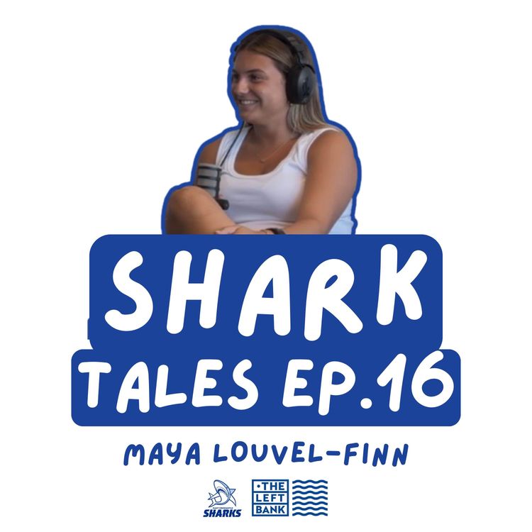 cover art for Maya Louvel-Finn: Sharks bolter to Saints draftee | EPISODE #16
