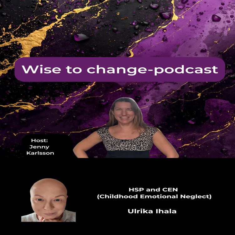 cover art for 9. HSP and CEN (Childhood Emotional Neglect). Guest: Ulrika Ihala