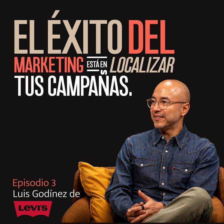 cover art for CMO Latam 166 | Luis Godínez de Levis: Aprende a hacer estrategias de marketing globales y locales exitosas