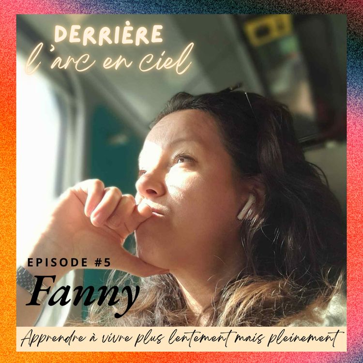 cover art for #5 - FANNY : APPRENDRE A VIVRE PLUS LENTEMENT MAIS PLEINEMENT,   Tumeur cérébrale, rééducation, transformation intérieure 