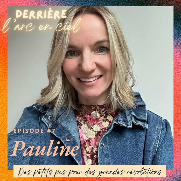 cover art for #7 - PAULINE : DES PETITS PAS POUR DE GRANDES REVOLUTIONS,   Burn-out, maternité et soin de soi : réapprendre à se nourrir, se respecter et se retrouver