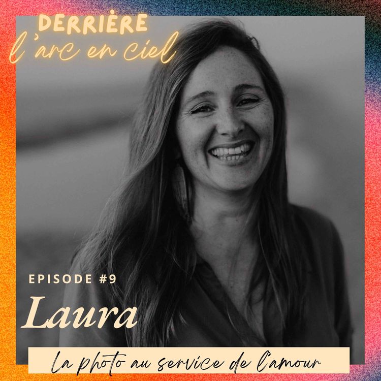 cover art for #9 - LAURA : LA PHOTO AU SERVICE DE L'AMOUR, maternité, accompagnement et photographie : un regard intime sur les femmes
