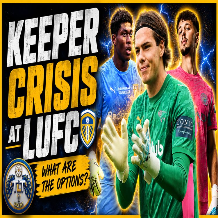 cover art for 🚨Leeds United🚨 Keeper Crisis 🚨What are our options🚨