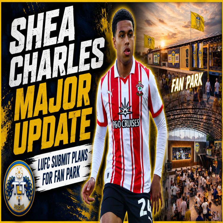 cover art for Leeds United 🚨Major Shea Charles Update🚨 Plans for a fan park at Elland Road🚨