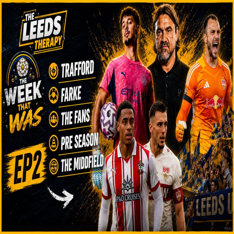 cover art for ⚽Leeds United - The Week That Was EP2 Trafford Farke the Fans and the middfield⚽