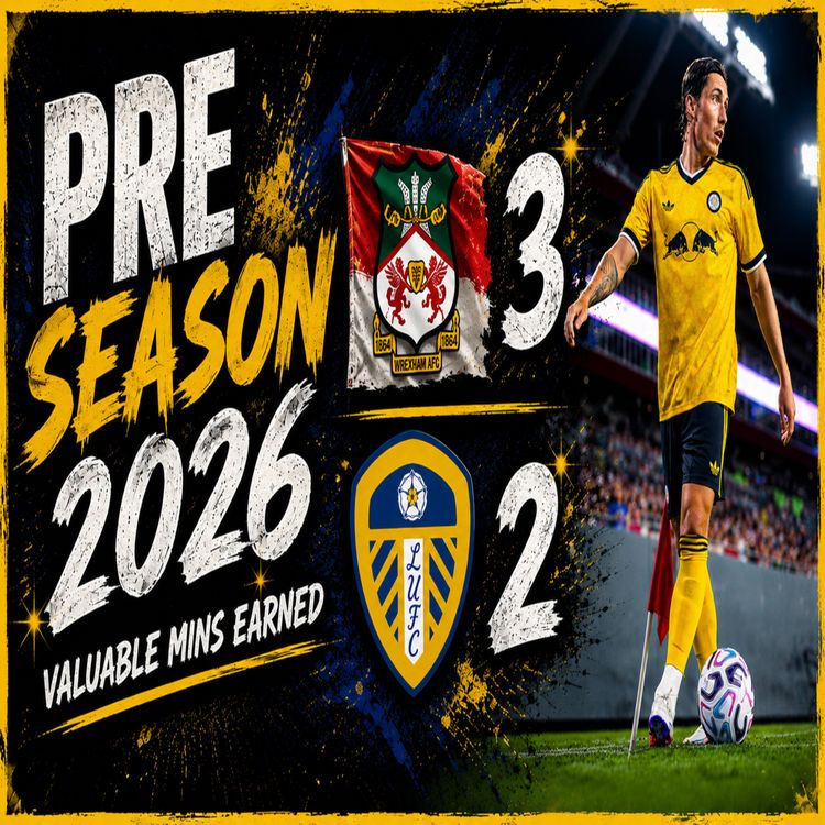 cover art for ⚽Leeds United Pre Season 2026 Wrexham 3 Leeds 2 Mins on the board ⚽