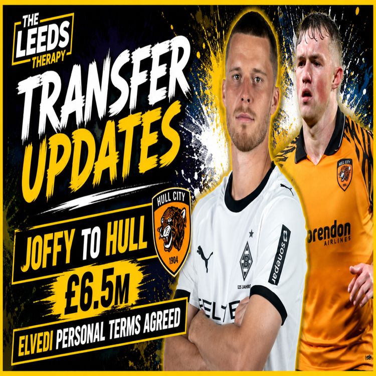 cover art for 🚨Leeds United Transfers🚨 Joffy £6 5m to Hull🚨 Elvedi Personal terms Agreed🚨