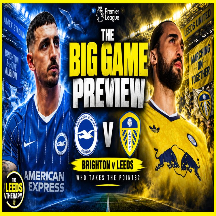 cover art for 🚨Birghton v Leeds United🚨 Farkes BIGGEST test yet? Big Game Preview🚨