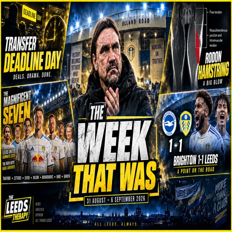 cover art for ⚽LEEDS UNITED'S CRAZIEST WEEK YET! | Deadline Day, The Magnificent 7 & Brighton | The Week That Was⚽
