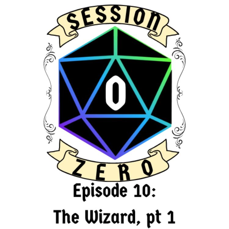 cover art for Session Zero - Ep. 10 pt 1