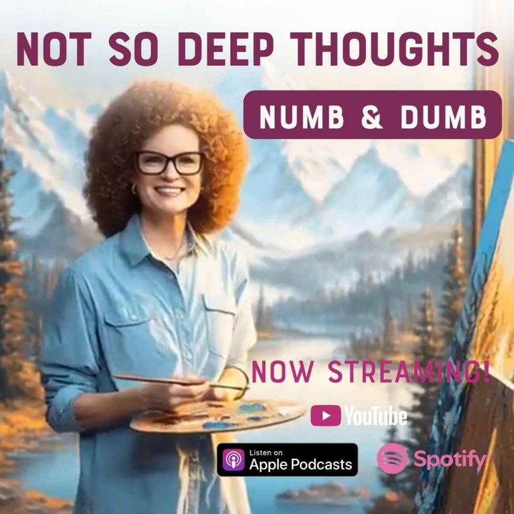 cover art for Not So Deep Thoughts: Numb & Dumb