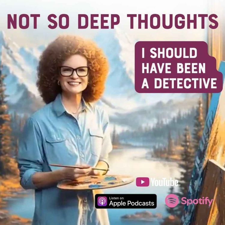 cover art for Not So Deep Thoughts: I Should Have Been a Detective