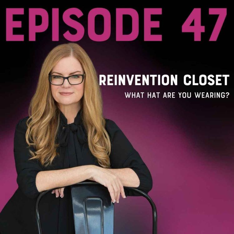 cover art for Reinvention Closet: What Hat are you Wearing?
