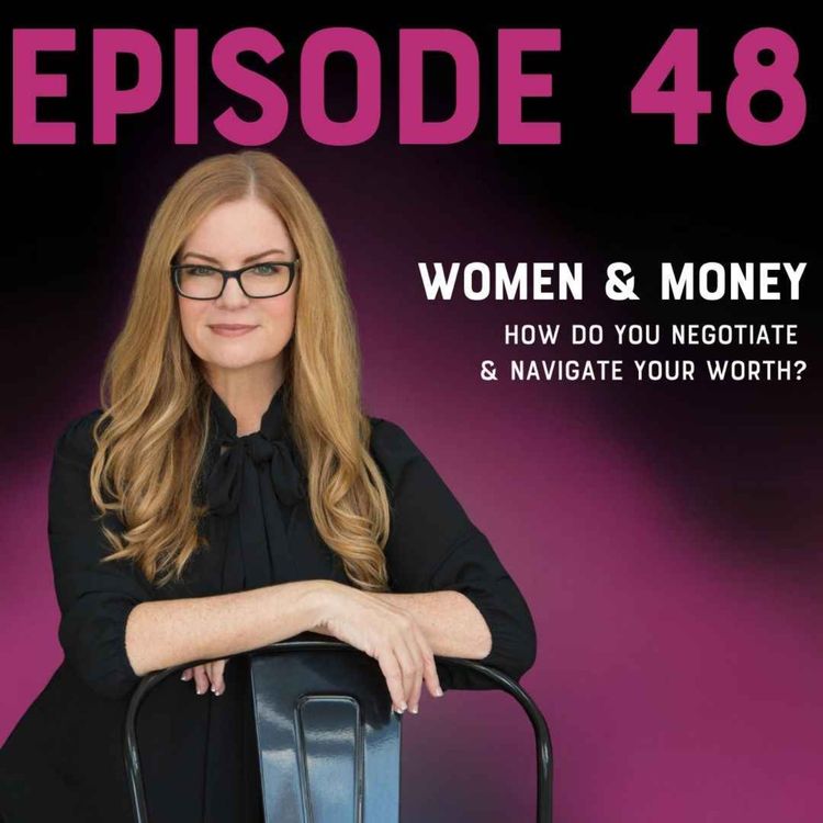 cover art for Women & Money: How Do You Negotiate & Navigate Your Worth?