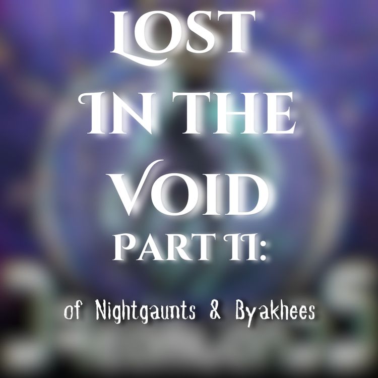 cover art for Lost in the Void Part 2: Of Nightgaunts & Byakhees