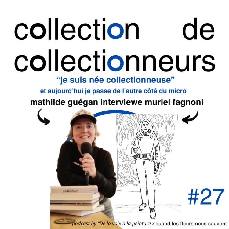 cover art for mathilde guégan interviewe muriel fagnoni - "je suis née collectionneuse"