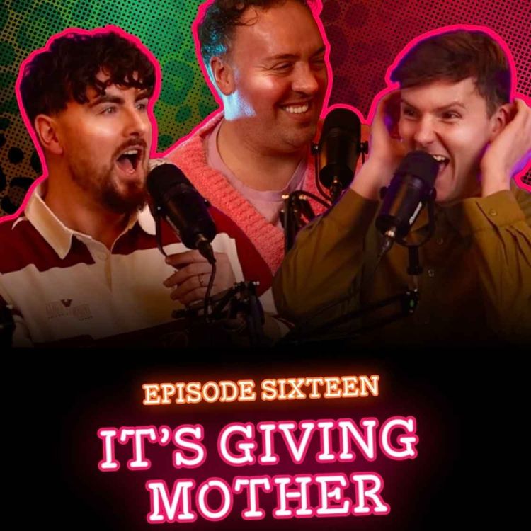 cover art for Episode 16: It's Giving Mother 