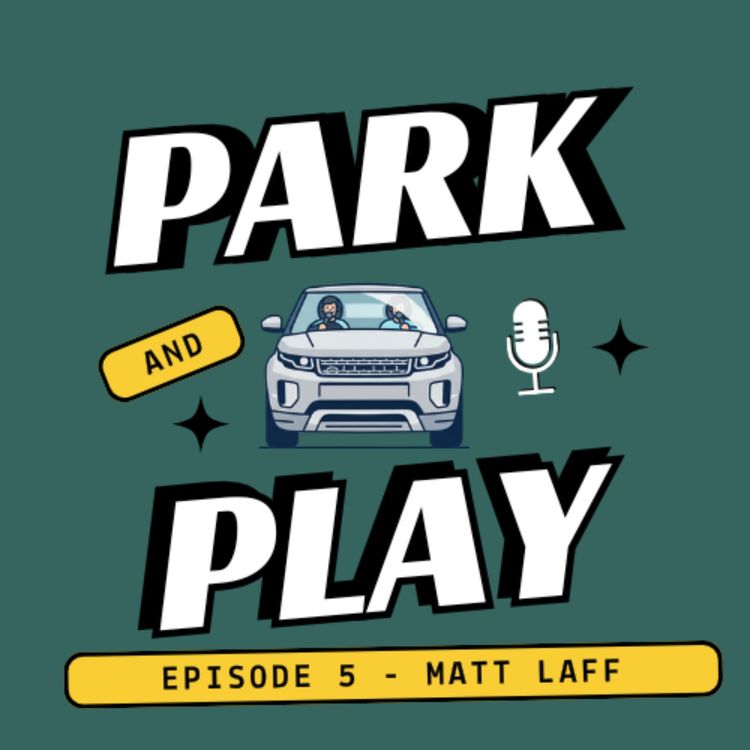 cover art for From No Lunch Money to Paris Backstage | Matt Laff | Park & Play Ep. 5