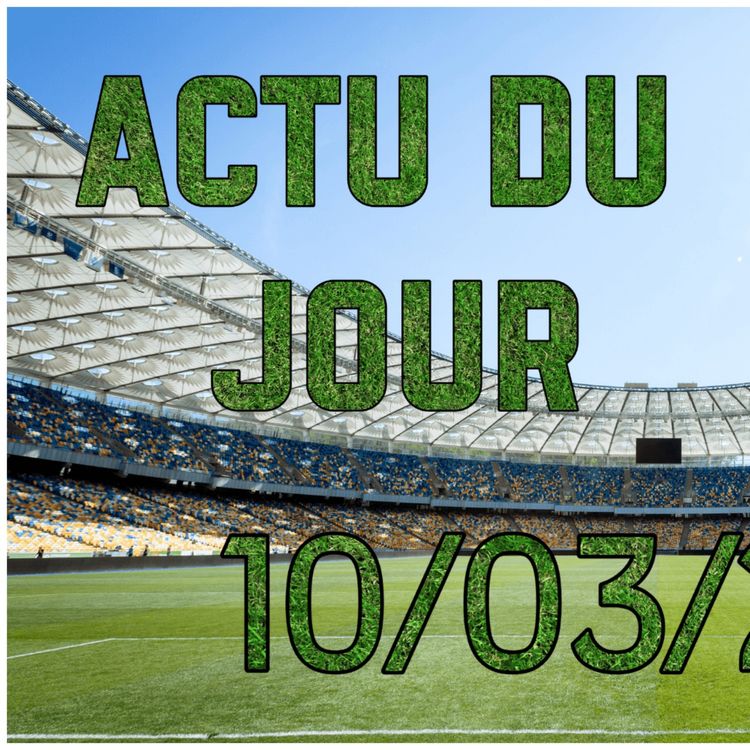 cover art for C’est les huitième de finale de Ligue des Champions ! (Replay Live Actu Football du 10/03/2026)