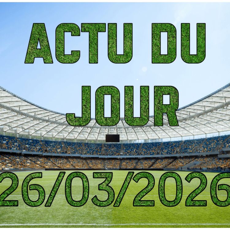 cover art for Nouvelle gifle pour le Real dans le Classico, la Nazionale a peur, un France – Brésil de gala ! (Replay Live Actu du 26/03/2026)