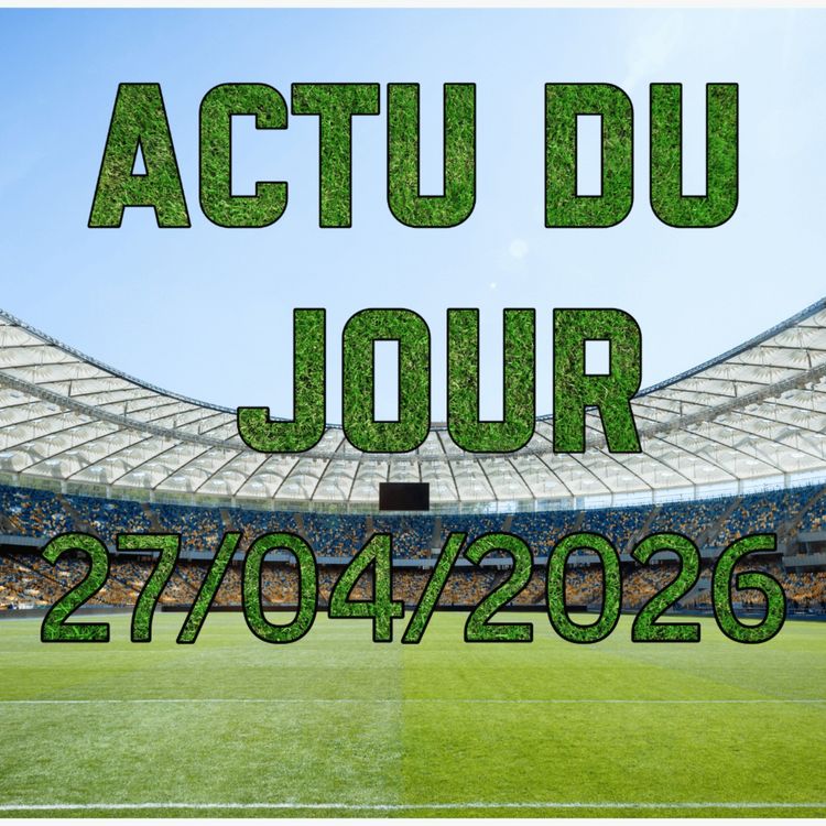 cover art for Il n’y a plus de surprise pour la fin de saison en Europe ? (Replay Live Actu du 27/04/2026)