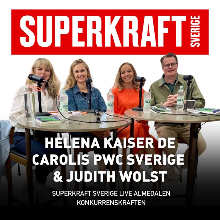 cover art for #27 Superkraft Sverige Live Almedalen   Konkurrenskraften - Helena Kaiser de Carolis & Judith Wolst