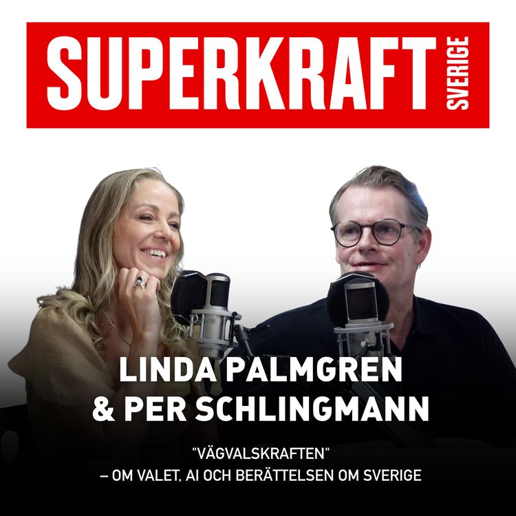 cover art for #28 Vägvalskraften – om valet, AI och berättelsen om Sverige  Per Schlingmann & Linda Palmgren