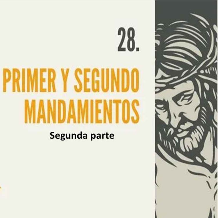 cover art for 28.-2- Primer y segundo mandamientos (2da parte)