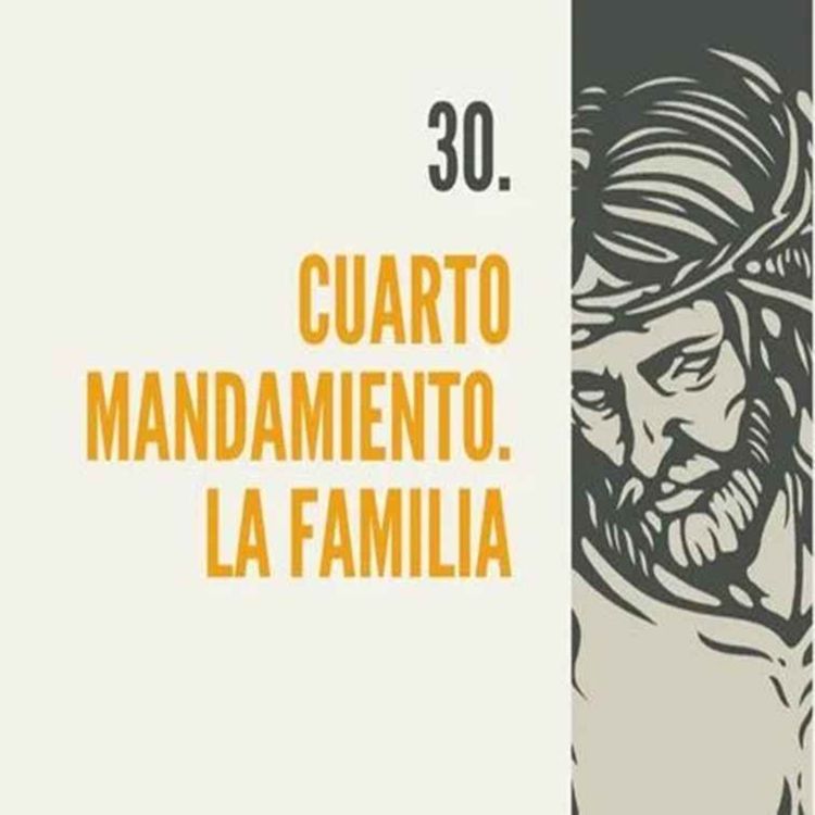 cover art for 30.-  Cuarto mandamiento. La familia