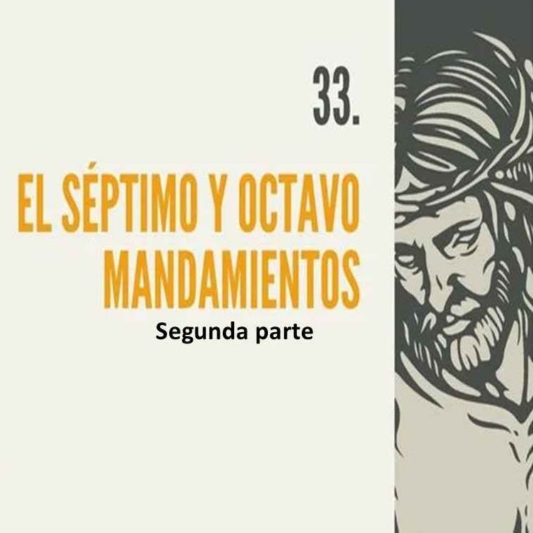 cover art for 33.-2- El séptimo y octavo mandamientos (2da parte)
