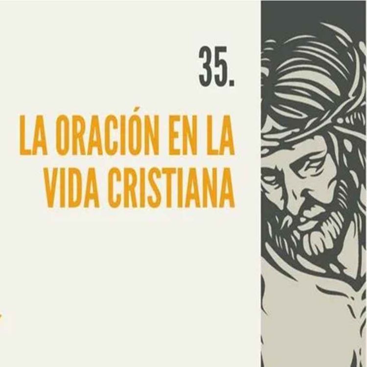 cover art for 35.- La oración en la vida cristiana