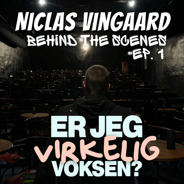 cover art for Er Jeg Virkelig Voksen - Behind the Scene Ep. 1