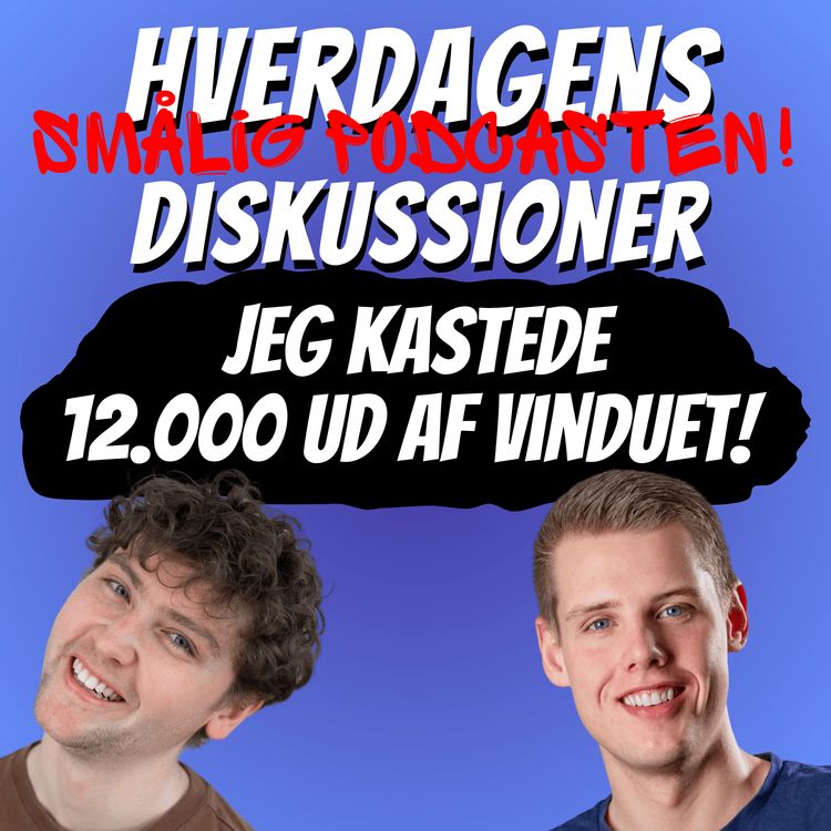 cover art for Jeg kastede  12.000 ud af vinduet! 