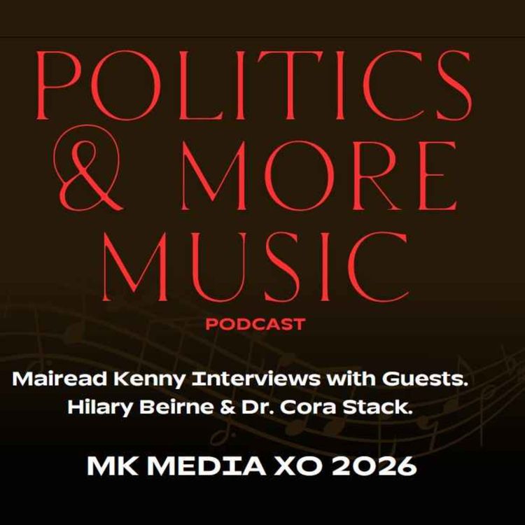 cover art for Politics & More Podcast: Episode 3: Music Interests Guests Hilary Beirne & Dr. Cora Stack 