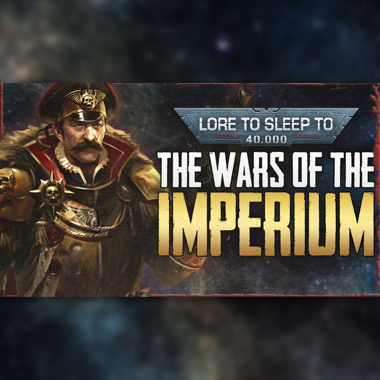 cover art for 4+ Hours of the Imperium's Wars to Fall Asleep To (No AI)