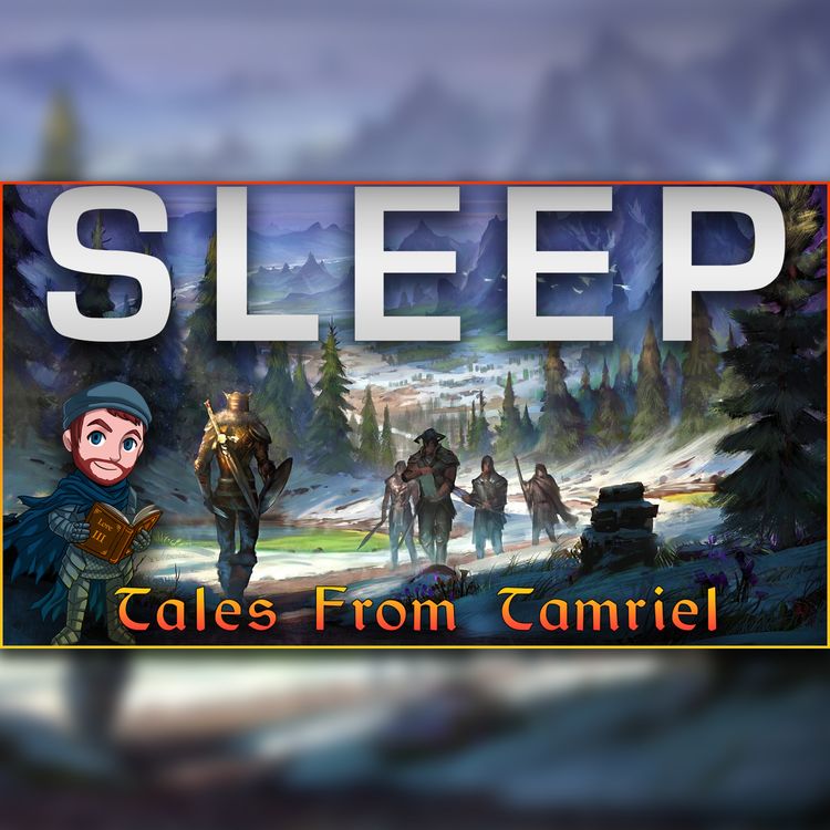 cover art for Tales From Tamriel - 7 Hours of Elder Scrolls Lore to Sleep To