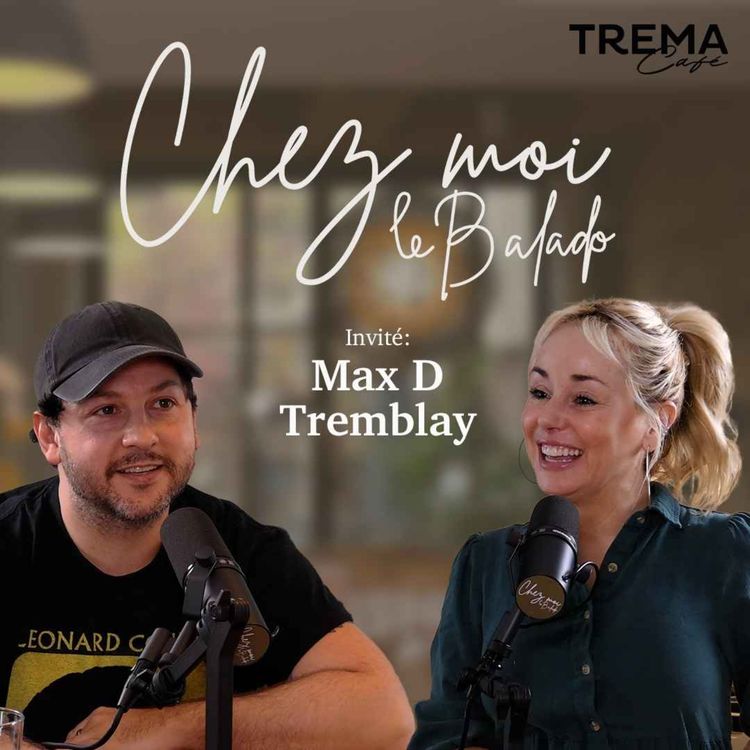 cover art for Chez Moi - EP16 - Max D Tremblay