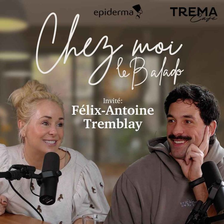 cover art for Chez Moi - EP17 - Félix-Antoine Trembaly