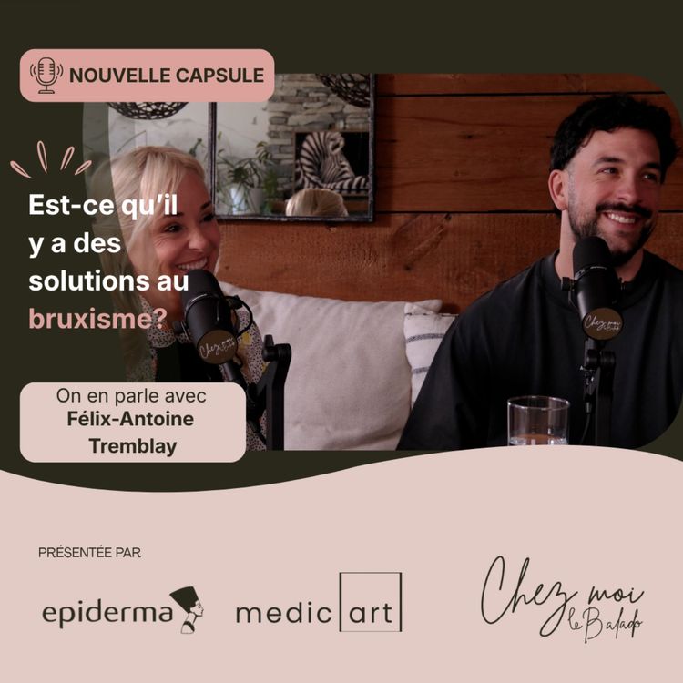 cover art for Chez Moi en collaboration avec Epiderma et Medicart - Capsule avec Félix-Antoine Tremblay