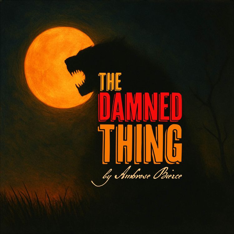 cover art for The Damned Thing–a Classic Scary Story by Ambrose Bierce