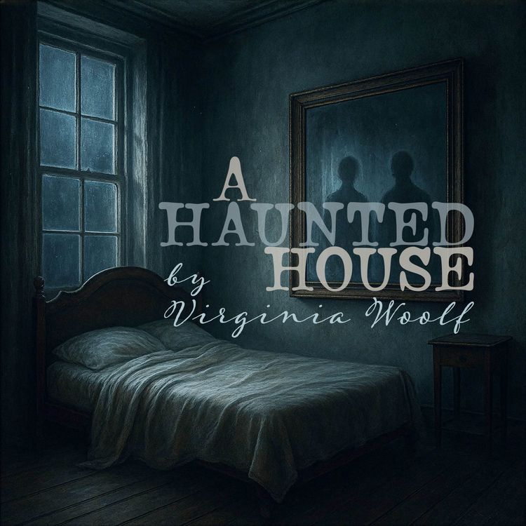 cover art for A Haunted House–a Classic Ghost Story by Virginia Woolf