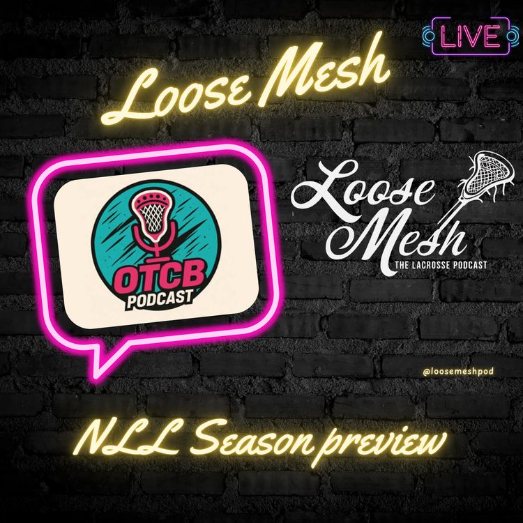 cover art for OTCB Podcast X TSN Broadcast Joins Loose Mesh for NLL Season Preview + Mitch De Snoo to Buffalo