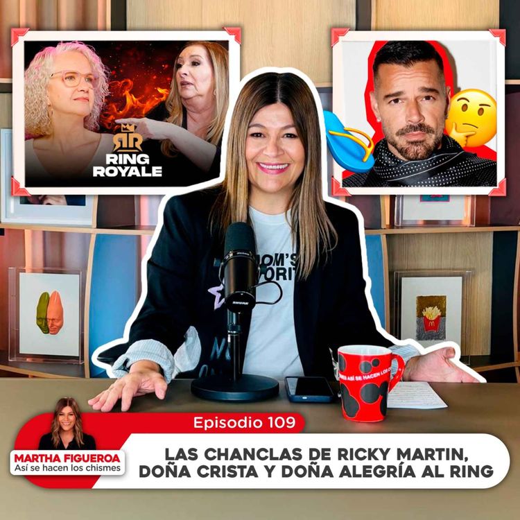 cover art for  Episodio 109 | Martha Figueroa: Las chanclas de Ricky Martin, Doña Crista y Doña Alegría al ring