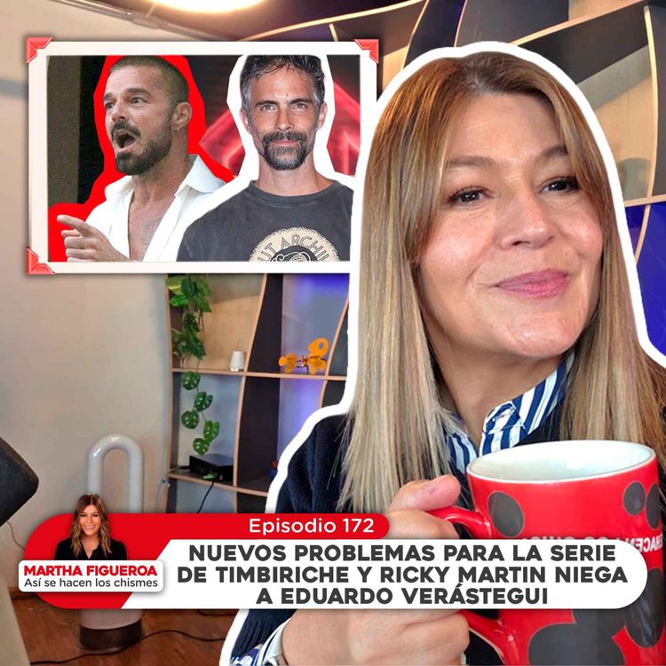 cover art for Ep 172 | Nuevos problemas para la serie de Timbiriche y Ricky Martin niega a Eduardo Verástegui