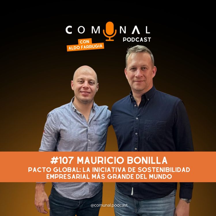 cover art for #107 MAURICIO BONILLA: Pacto Global, la iniciativa de sostenibilidad empresarial más grande del mundo