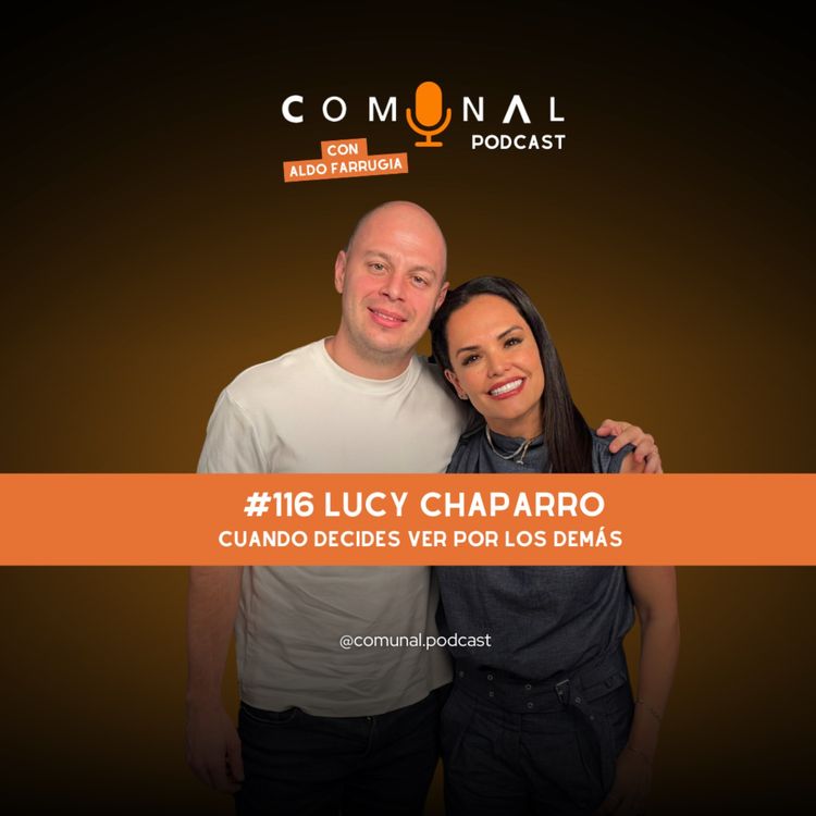 cover art for #116 LUCY CHAPARRO: Cuando decides ver por los demás