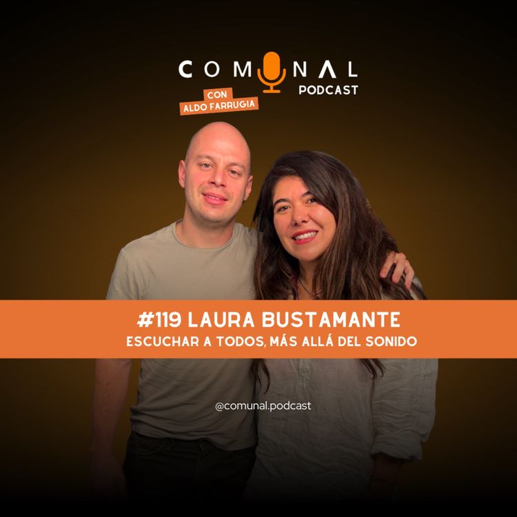 cover art for #119 LAURA BUSTAMANTE: Escuchar a todos, más allá del sonido