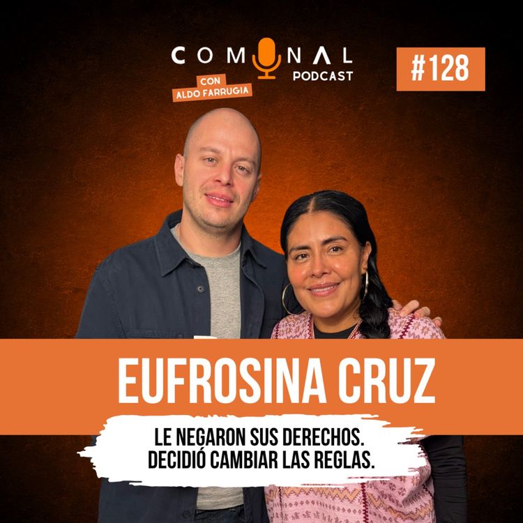 cover art for #128: EUFROSINA CRUZ: Le negaron sus derechos. Decidió cambiar las reglas.